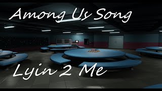 Among us Animation music video quot Lyin 2 Me quot [upl. by Riley]