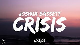 Joshua Bassett  Crisis Lyrics [upl. by Jary347]