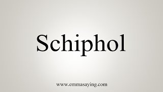 How To Say Schiphol [upl. by Izak705]