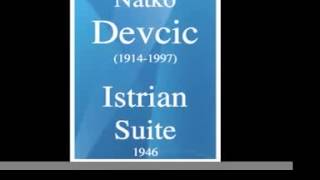 Natko Devcic 19141997  Istrian Suite 1946 [upl. by Anitreb484]