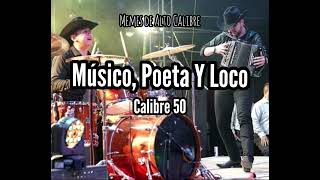 Calibre 50  Músico Poeta Y Loco Letra [upl. by Olegnaid]