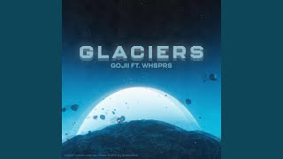 GLACIERS feat WHSPRS [upl. by Ethelyn41]