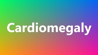 Cardiomegaly  Medical Meaning [upl. by Ibmab]