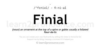 Pronunciation of Finial  Definition of Finial [upl. by Farah487]