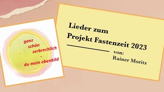 Lieder zum Projekt Fastenzeit 2023 [upl. by Tilney341]