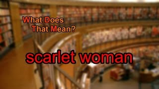 What does scarlet woman mean [upl. by Ayrad]