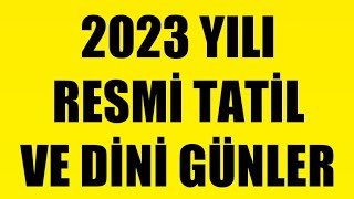 2023 YILI RESMİ TATİL VE DİNİ GÜNLER [upl. by Bowra]