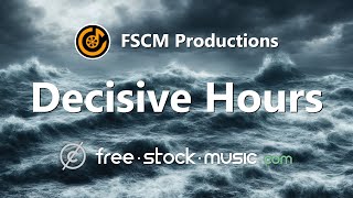 Decisive Hours by FSCM Productions  Cinematic  Orchestral  Dramatic   freestockmusiccom [upl. by Penthea]