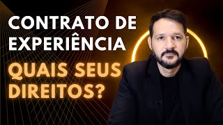 CONTRATO POR EXPERIÊNCIA  QUAIS MEUS DIREITOS NA RESCISÃO [upl. by Bores]