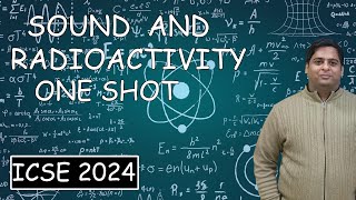 Sound and Radioactivity One shot Physics  Icse Class 10 [upl. by Lose785]