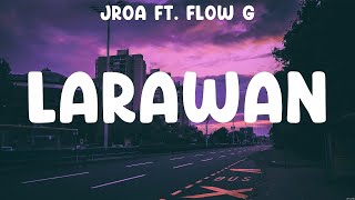 LARAWAN  JRoa ft Flow G Lyrics  Miloves LARAWAN Your Midst [upl. by Kristofer]