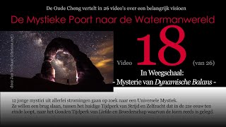 Video 18 MYSTERIE VAN DYNAMISCHE BALANS Weegschaal vd 26delige serie DE MYSTIEKE POORT NAAR [upl. by Seyah602]