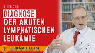 Diagnose einer Akuten Lymphatischen Leukämie  Leukämie Lotse [upl. by Nylodnarb938]