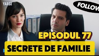 Yargi  Secrete de familie  Episodul 77 ORIGINAL  110 amp 111 TV   Rezumat [upl. by Eiuqcaj24]