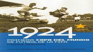 1924 El primer Mundial de Fútbol de la Historia  Libro de Pierre Arrighi [upl. by Sandstrom]