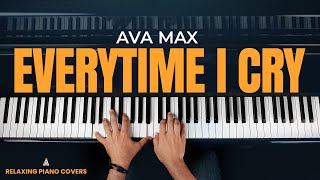 Ava Max  EveryTime I Cry Piano Cover [upl. by Kelvin]