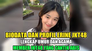 BIODATA DAN PROFIL ERINE JKT48 • LENGKAP UMUR DAN AGAMA • MEMBER JKT48 YANG CANTIK ABIS [upl. by Melton]