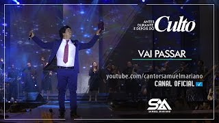 Vai Passar  Samuel Mariano  DVD Antes Durante e Depois do Culto  Ao Vivo [upl. by Alrep]