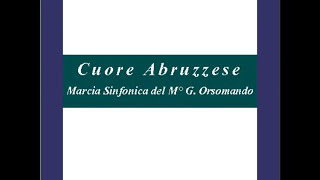 quotCuore Abruzzesequot  Marcia Sinfonica  G Orsomando [upl. by Grantland]