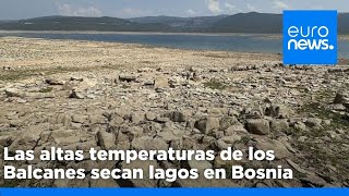 Las altas temperaturas de los Balcanes secan lagos en Bosnia [upl. by Er]