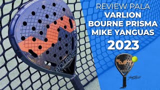 ðŸ‘‰REVIEW Â· Como es la pala VARLION BOURNE PRISMA MIKE YANGUAS 2023ðŸŽ¾  Padelartecom [upl. by Ahtibbat]