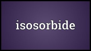 Isosorbide Meaning [upl. by Ecyrb]