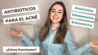 ANTIBIÓTICOS PARA EL ACNÉ DOXICICLINA ERITROMICINA CLINDAMICINA  ¿CÓMO FUNCIONAN  DERMATOLOGÍA [upl. by Suitangi]