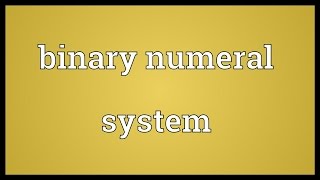 Binary numeral system Meaning [upl. by Sankaran]