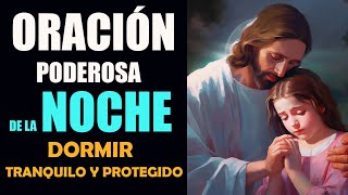 Oración Para Dormir Tranquilo Y Protegido Oración Poderosa De La Noche [upl. by Dich]