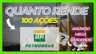 QUANTO RENDE 100 AÇÕES DA PETROBRAS [upl. by Aiem]