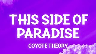 Coyote theory  This Side Of Paradise Lyrics so if youre lonely darling youre glowing [upl. by Karena]