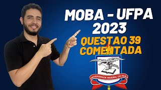 Questão 39 Resolvida MOBA 2023 UFPA [upl. by Perrine564]