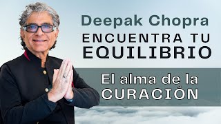 15 Deepak Chopra🎧ENCUENTRA TU EQUILIBRIO El alma de la CURACIÓN [upl. by Der]