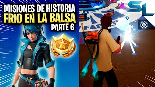 Como COMPLETAR TODAS las MISIONES DE HISTORIA PARTE 6 FRÍO EN LA BALSA FORTNITE [upl. by Nathanial]