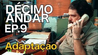 DÉCIMO ANDAR 9 Adaptação [upl. by Torry]