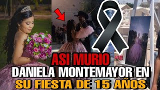 DANIELA MONTEMAYOR la 15 AÑERA que MURIO en su FIESTA DE XV AÑOS asi MURIO DANIELA LA QUINCEAÑERA [upl. by Essile]