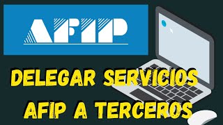 ▶️COMO DELEGAR SERVICIOS AFIP A TERCEROS tutorialesafip tramitesafip noticiasafip [upl. by Seuguh]