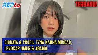 TERBARU Biodata amp Profil Tyna Kanna Mirdad Lengkap Umur amp Agama [upl. by Odranreb]