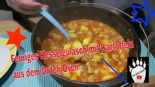 Kesselgulasch aus dem Dutch Oven Feurig mit Kartoffeln 37 [upl. by Alva]