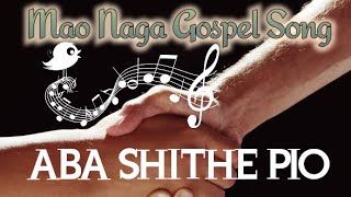 Mao Naga Gospel Song  ABA CHITHE PIO Audio [upl. by Ronalda]