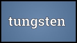 Tungsten Meaning [upl. by Ramsa716]