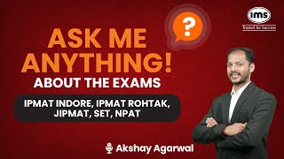 Ask me Anything about the Exams  IPMAT Indore IPMAT Rohtak JIPMAT SET NPAT  Akshay Agarwal [upl. by Philana620]