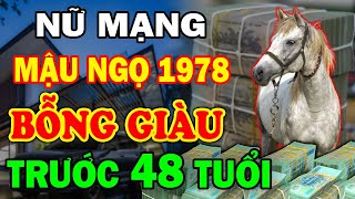 🔴Tử Vi Tuổi MẬU NGỌ 1978 Nữ mạng Hưởng Phước 3 Đời Tiền Tài Viên Mãn Trước 48 Tuổi [upl. by Garfinkel]