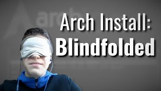 Installing Arch Linux Blindfolded [upl. by Naujej]