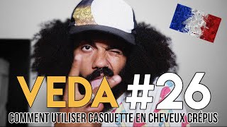 VEDA 26 COMMENT UTILISER CASQUETTE CHEVEUX VOLUMINEUX • Crépus et Afro Homme • Feels Black [upl. by Zacherie]