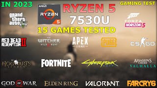 Ryzen 5 7530U Vega 7  Gaming Test  15 Games Tested in 2023 [upl. by Ammann]