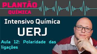 Intensivo UERJ Química  AULA 12  Polaridade das ligações e polaridade das moléculas [upl. by Ettesil]