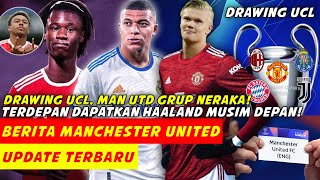 DRAWING UCL❗️MU Grup Neraka🔥Favorit Dapatkan Haaland Musim Depan❤️Mbappe Ke Madrid MU Dapat Berkah📑 [upl. by Atinuaj552]