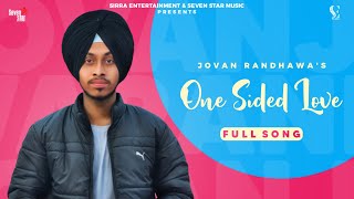 One Sided Love Full Song  Jovan Randhawa  Sirra Entertainment  Punjabi Song [upl. by Maurita]