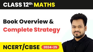 Class 12 Maths  Book Overview amp Complete Strategy  Syllabus Overview for Session 202425  NCERT [upl. by Sergias]